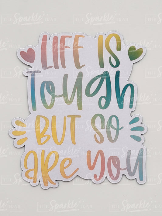 Life is tough but so are you Magnet