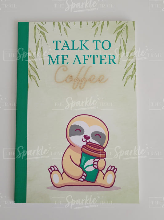 Custom Talk to me after coffee Notebook
